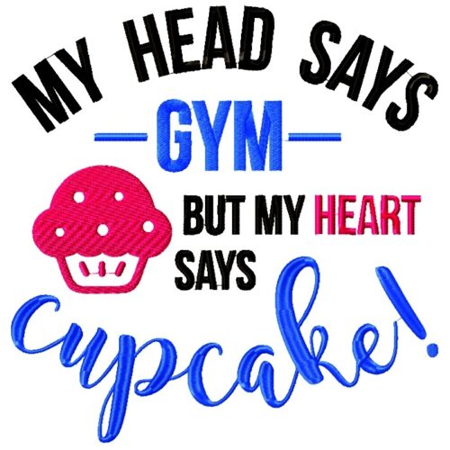 My Head Says Gym Heart Says Cupcake