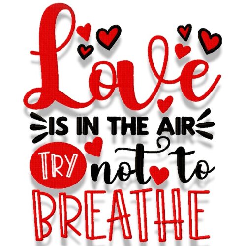 Love Is In The Air Try Not To Breath