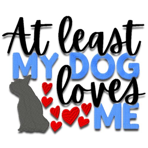 At Least My Dog Loves Me